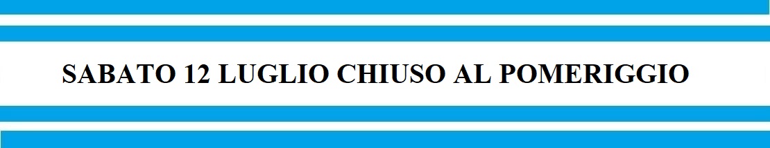 Sabato 12 luglio chiuso